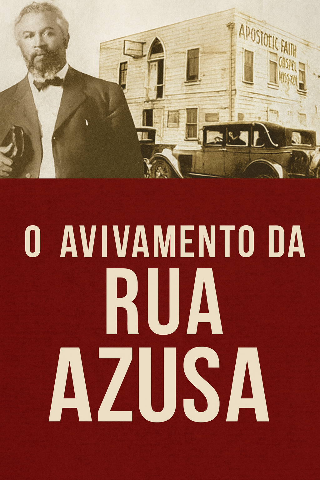 O AVIVAMENTO DA RUA AZUSA - Maturidade e Ministério